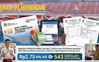 BANPEM LITERASI KETAPANG: Rp2,75 MILIAR DISALURKAN KE 543 SEKOLAH — TIDAK BOLEH DICAIRKAN TUNAI, WAJIB BELANJA LEWAT SIPLAH   