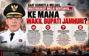SAAT KARHUTLA MELUAS DI KETAPANG: MASYARAKAT BERTANYA, KE MANA WAKIL BUPATI JAMHURI?